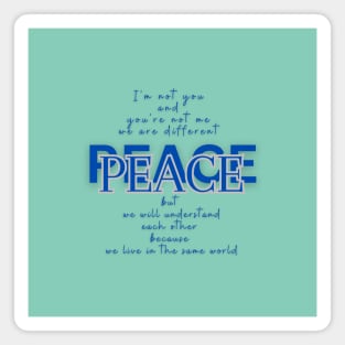 Peace, becaise we live in the same world Magnet